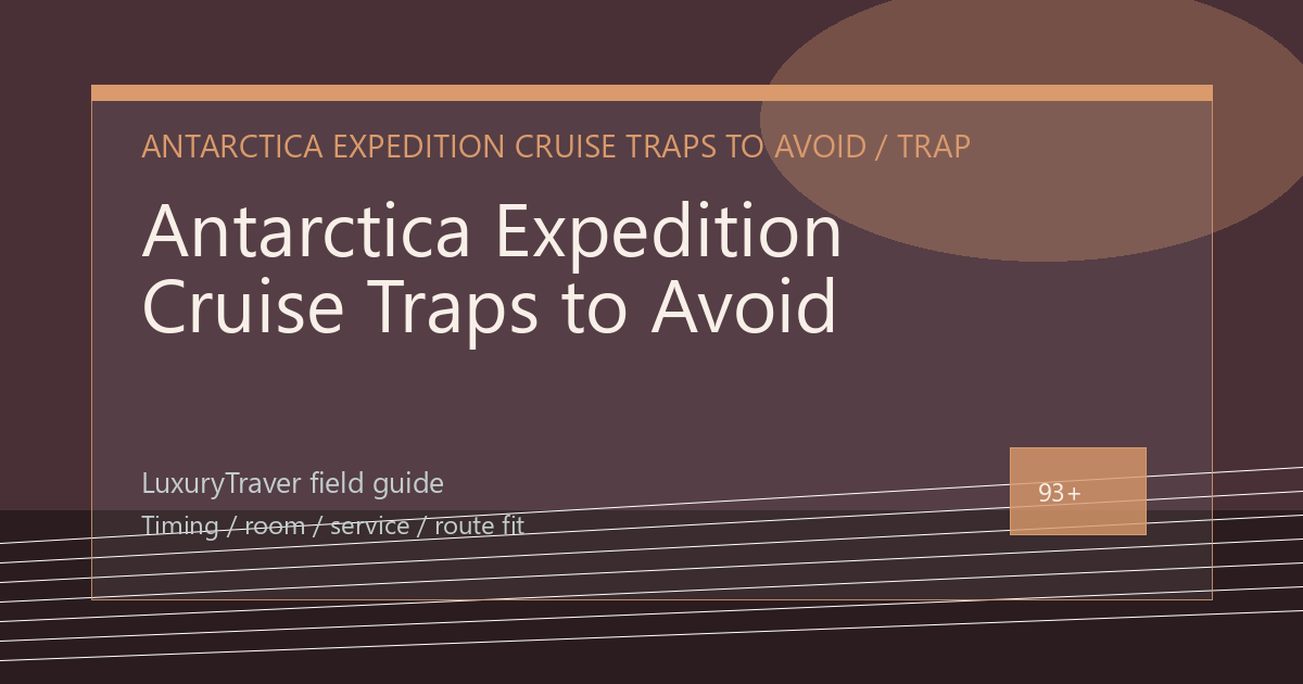 Antarctica Expedition Cruise Traps to Avoid