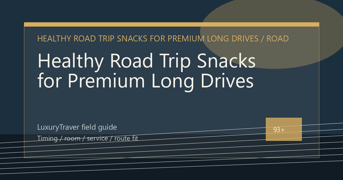 Healthy Road Trip Snacks for Premium Long Drives