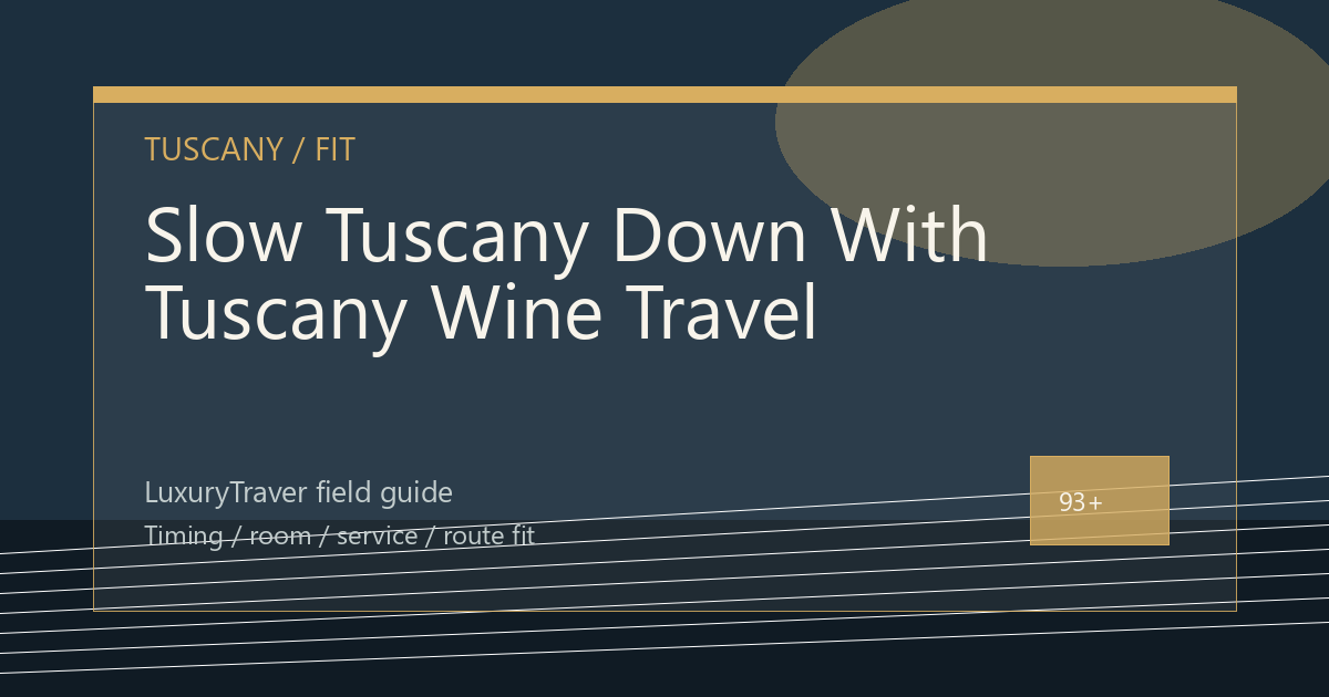 Slow Tuscany Down With Tuscany Wine Travel